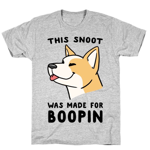 This Snoot Was Made For Boopin' - Dog T-Shirt