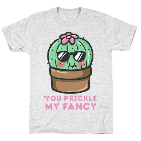 You Prickle My Fancy T-Shirt