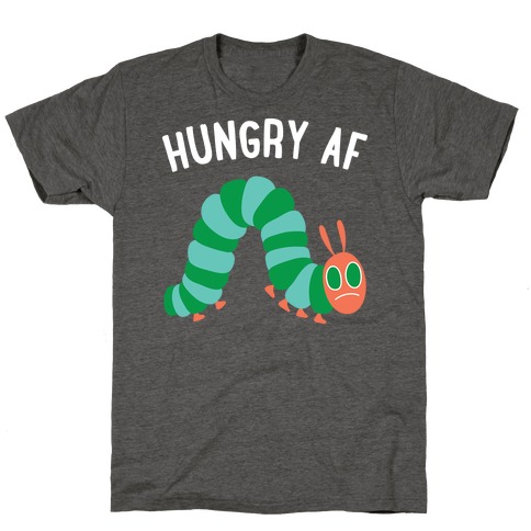 Hungry AF Caterpillar T-Shirt