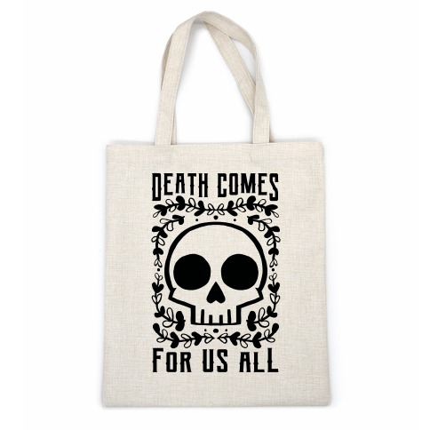 Death Comes For Us All Casual Tote