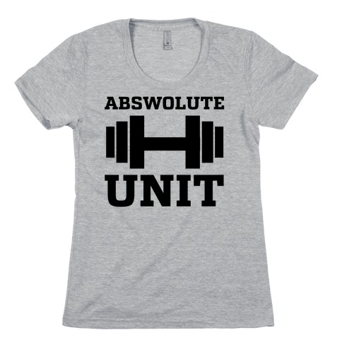 Abswolute Unit Womens T-Shirt