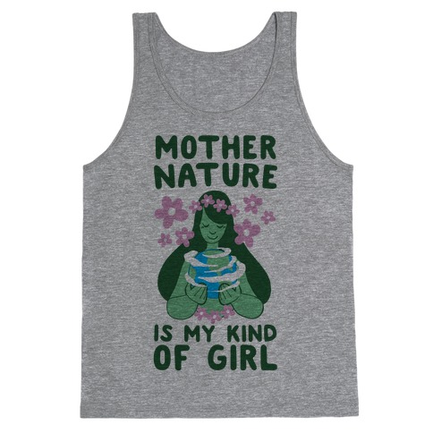 Mother Nature is my Kind of Girl Tank Top