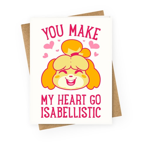 You Make My Heart Go Isabellistic Greeting Card