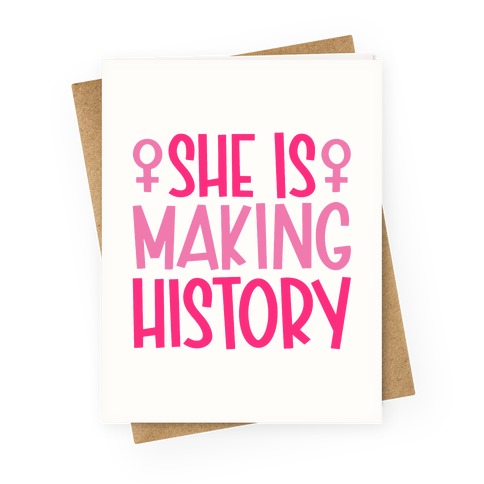 She Is Making History Greeting Card