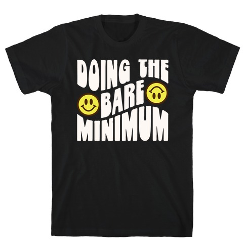 Doing The Bare Minimum Smiley Face T-Shirt