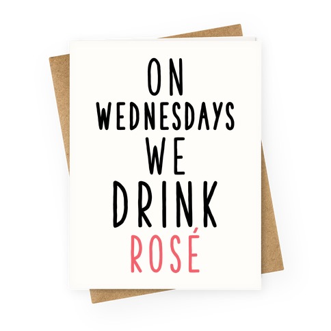 On Wednesdays We Drink Ros Greeting Card