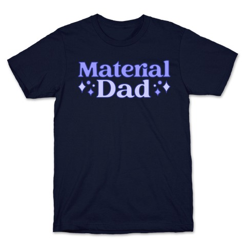 Material Dad Parody T-Shirt