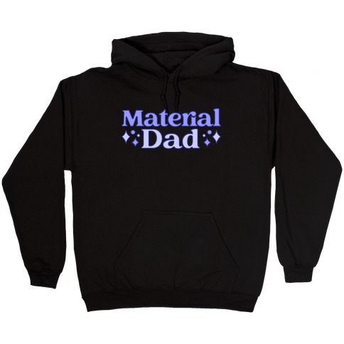 Material Dad Parody Hooded Sweatshirt