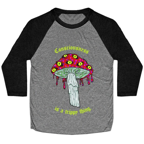 Consciousness Is A Trippy Thing Baseball Tee