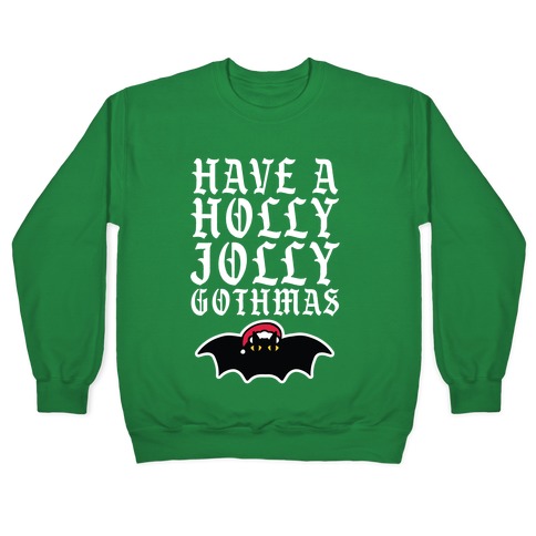 Have A Holly Jolly Gothmas Pullover