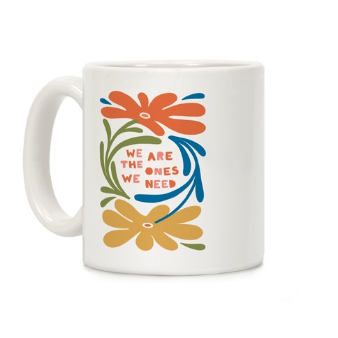 We Are The Ones We Need Retro Flowers Coffee Mug