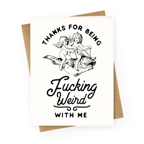 Thanks for Being F***ing Weird with Me Vintage Fish Riders Greeting Card