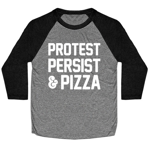 Protest Persist & Pizza Baseball Tee