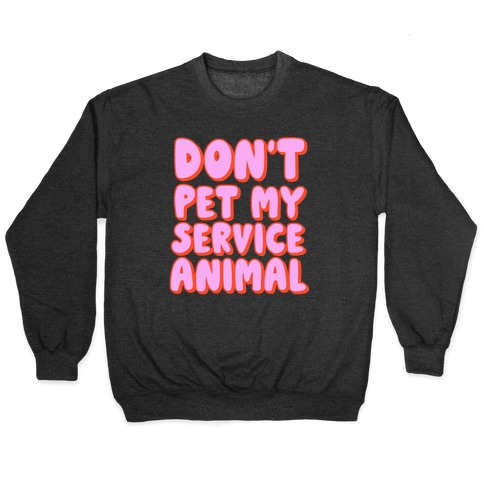 Don't Pet My Service Animal Pullover