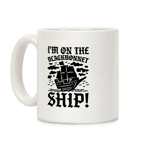 I'm On The Blackbonnet Ship Parody Coffee Mug