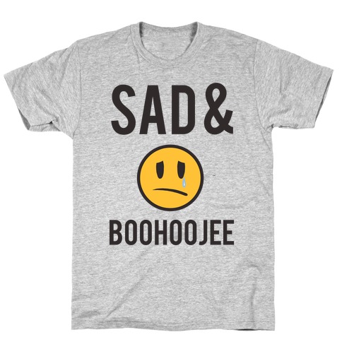 Sad & Boohoojee T-Shirt