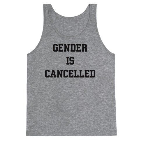 Gender Is Cancelled Tank Top