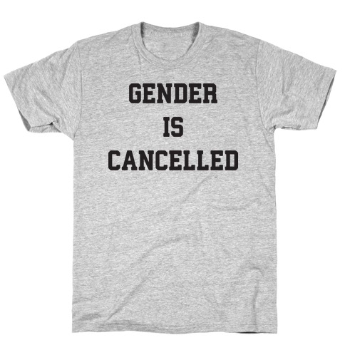 Gender Is Cancelled T-Shirt