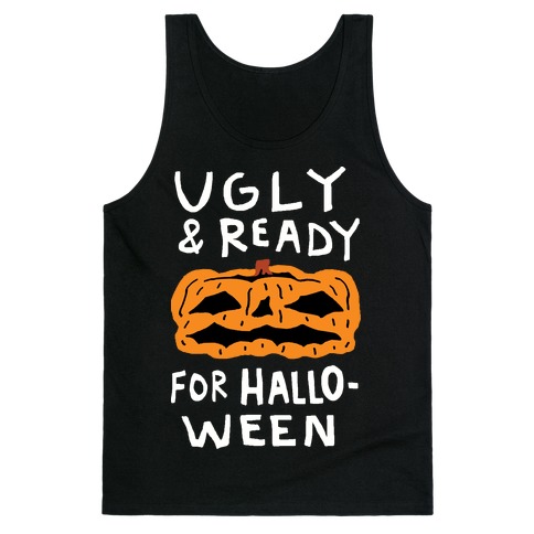 Ugly And Ready For Halloween Pumpkin Tank Top