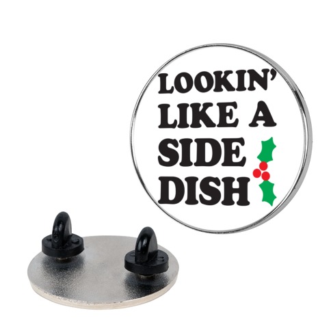 Lookin Like A Side Dish Pin