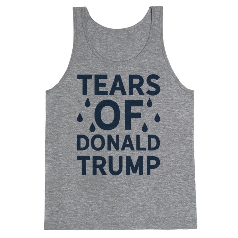 Tears of Donald Trump Tank Top