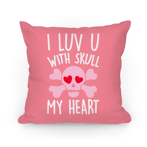 I Luv U With Skull My Heart  Pillow