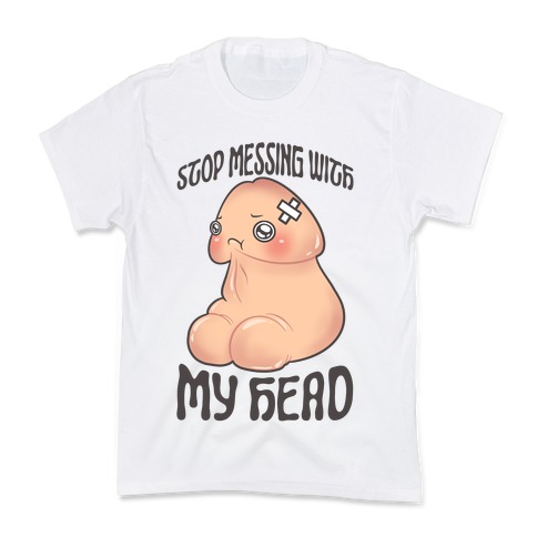 Stop Messing With My Head Kids T-Shirt