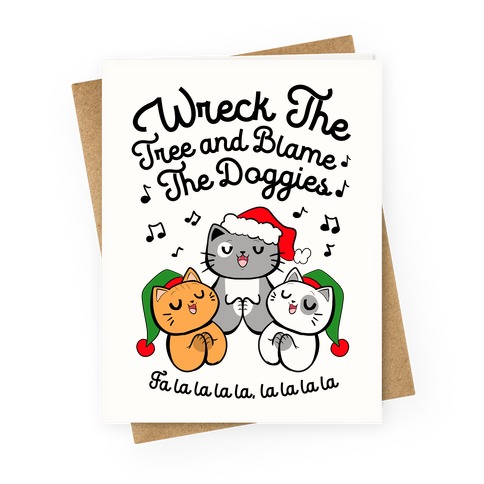 Wreck the Tree and Blame The Doggies Greeting Card