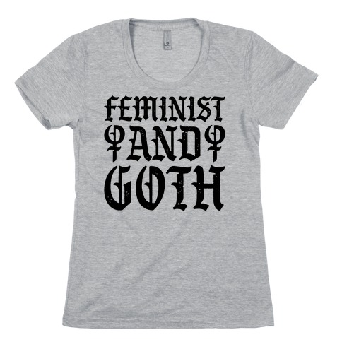 Feminist And Goth Womens T-Shirt