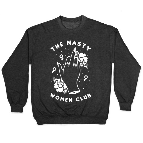 The Nasty Women Club Pullover