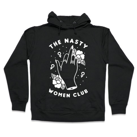 The Nasty Women Club Hooded Sweatshirt