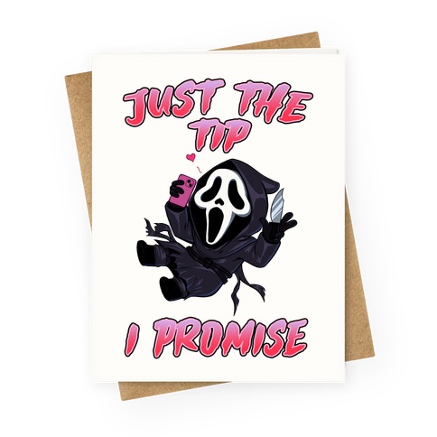 Just The Tip I Promise Greeting Card