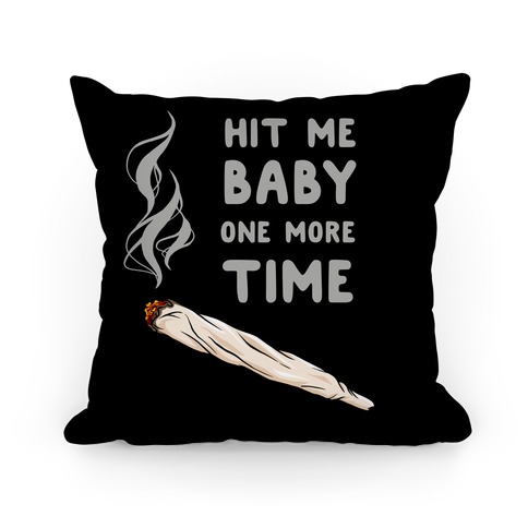 Hit Me Baby One More Time Pillow