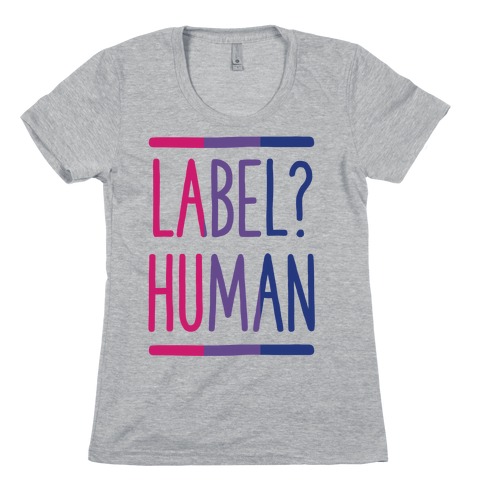 Label? Human Bisexual Pride Womens T-Shirt