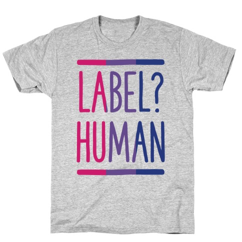 Label? Human Bisexual Pride T-Shirt