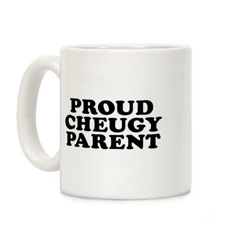 Proud Cheugy Parent  Coffee Mug