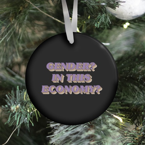 Gender? In This Economy? Ornament