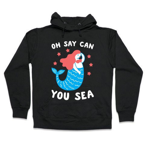 Oh Say Can You Sea Hooded Sweatshirt