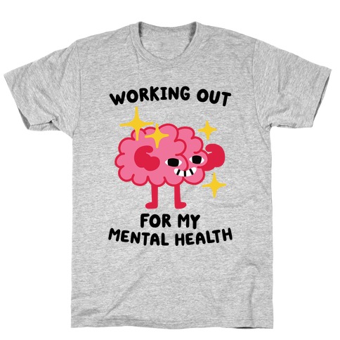 Working Out For My Mental Health T-Shirt