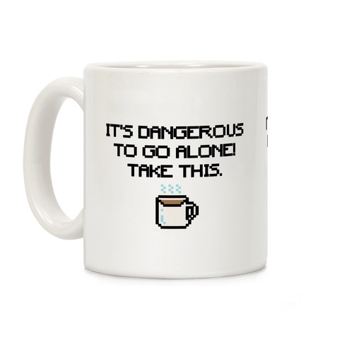 It's Dangerous To Go Alone Take This Coffee Parody Coffee Mug