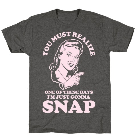 I'm Just Gonna Snap T-Shirt