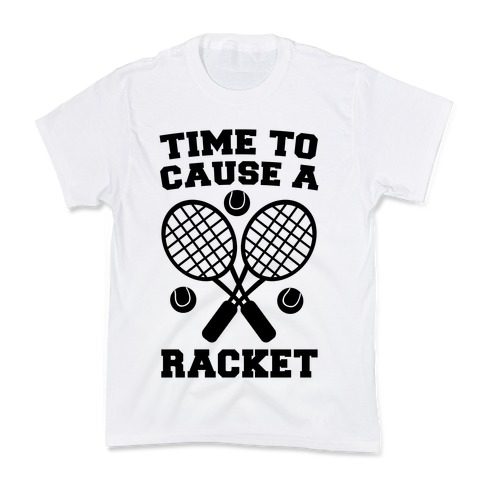 Time to Cause a Racket Kids T-Shirt