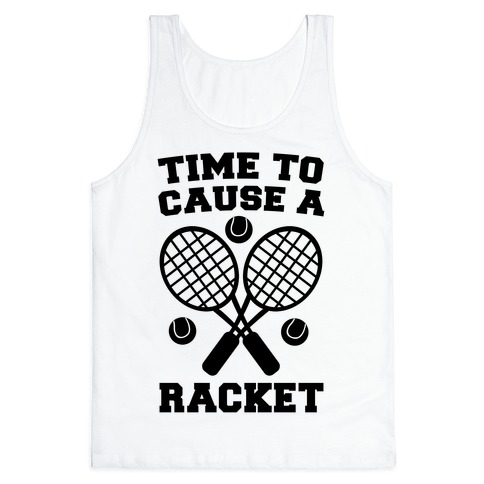 Time to Cause a Racket Tank Top