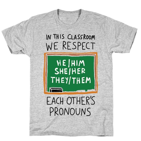 In This Classroom We Respect Each Other's Pronouns T-Shirt