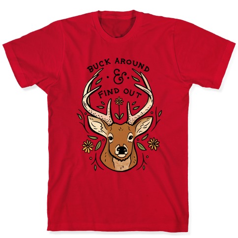 Buck Around And Find Out Deer T-Shirts | LookHUMAN