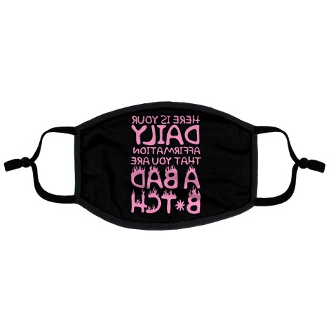 Here Is Your Daily Affirmation That You Are A Bad Bitch (mirrored) Flat Face Mask