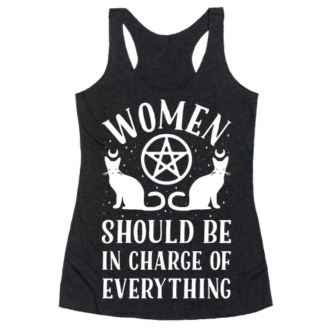 Women Should Be In Charge of Everything Racerback Tank Top