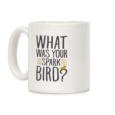 What Was Your Spark Bird Coffee Mug