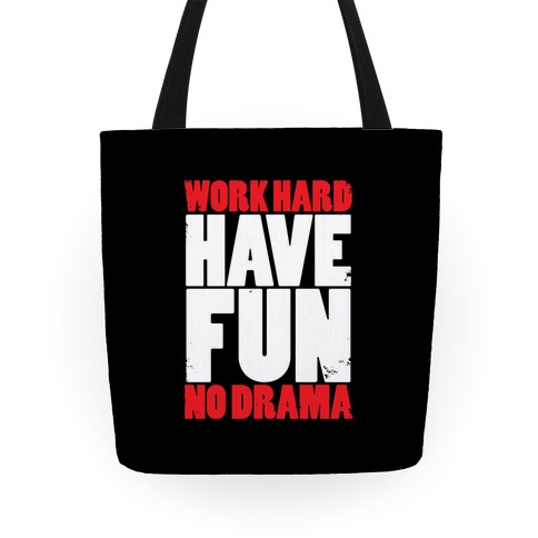 Work Hard, Have Fun, No Drama Tote