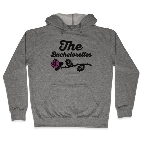 The Bachelorettes Hooded Sweatshirt